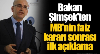 Bakan Şimşek'ten MB'nin faiz kararı sonrası ilk açıklama