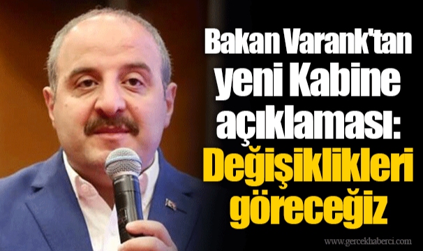 Bakan Varank'tan yeni Kabine açıklaması: Değişiklikleri göreceğiz