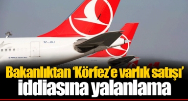 Bakanlıktan ‘Körfez’e varlık satışı’ iddiasına yalanlama