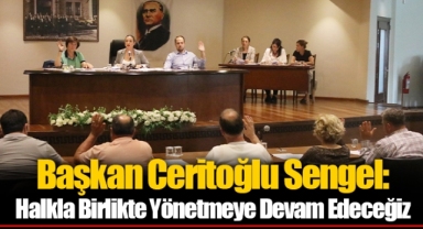 Başkan Ceritoğlu Sengel: Halkla Birlikte Yönetmeye Devam Edeceğiz