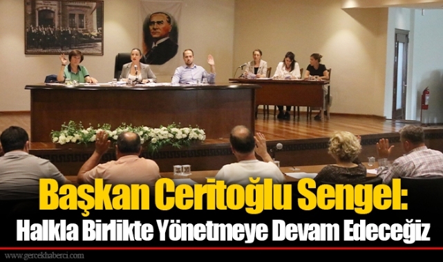 Başkan Ceritoğlu Sengel: Halkla Birlikte Yönetmeye Devam Edeceğiz