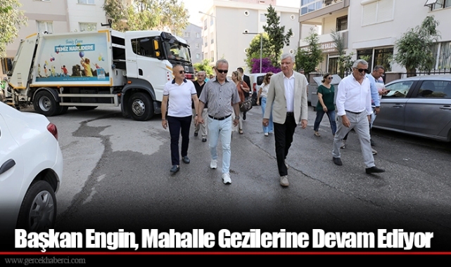 Başkan Engin, Mahalle Gezilerine Devam Ediyor