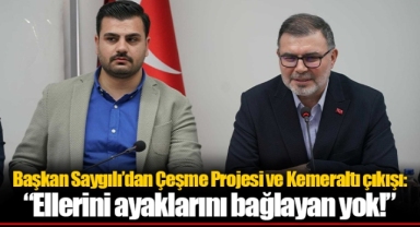 Başkan Saygılı’dan Çeşme Projesi ve Kemeraltı çıkışı: “Ellerini ayaklarını bağlayan yok!”