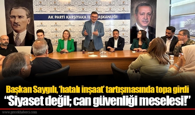 Başkan Saygılı, ‘hatalı inşaat’ tartışmasında topa girdi  ​​​​​​​“Siyaset değil; can güvenliği meselesi!”