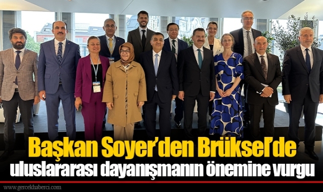 Başkan Soyer’den Brüksel’de uluslararası dayanışmanın önemine vurgu