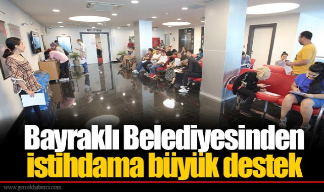 Bayraklı Belediyesinden istihdama büyük destek