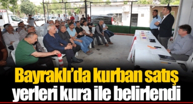 Bayraklı’da kurban satış yerleri kura ile belirlendi