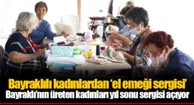 Bayraklılı kadınlardan ‘el emeği sergisi’
