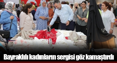 Bayraklılı kadınların sergisi göz kamaştırdı