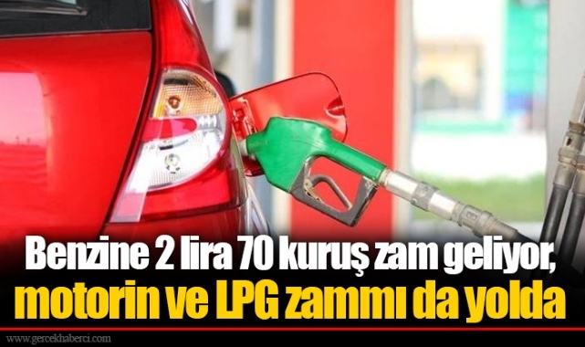 Benzine 2 lira 70 kuruş zam geliyor, motorin ve LPG zammı da yolda