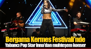 Bergama Kermes Festivali'nde Yabancı Pop Star Inna'dan muhteşem konser