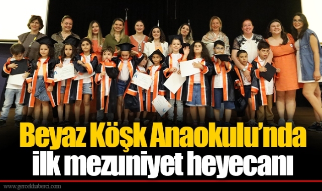 Beyaz Köşk Anaokulu’nda ilk mezuniyet heyecanı
