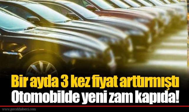 Bir ayda 3 kez fiyat arttırmıştı Otomobilde yeni zam kapıda!