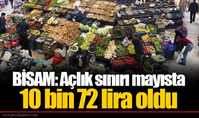 BİSAM: Açlık sınırı mayısta 10 bin 72 lira oldu