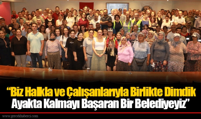 “Biz Halkla ve Çalışanlarıyla Birlikte Dimdik Ayakta Kalmayı Başaran Bir Belediyeyiz”