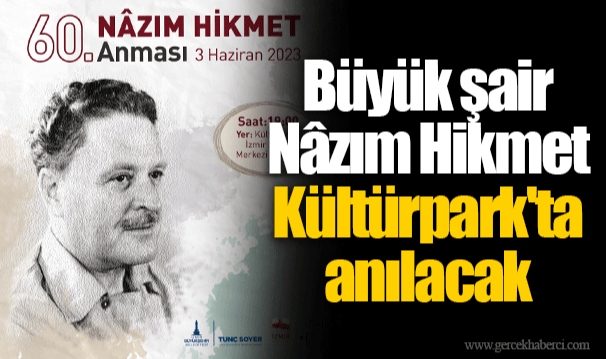Büyük şair Nâzım Hikmet Kültürpark'ta anılacak
