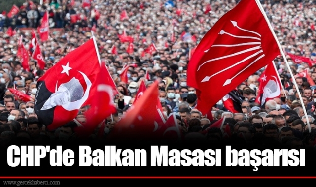 CHP'de Balkan Masası başarısı
