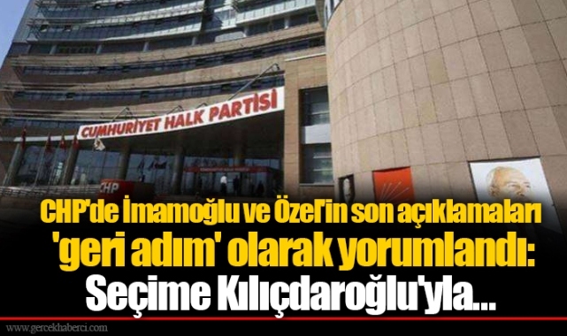 CHP'de İmamoğlu ve Özel'in son açıklamaları 'geri adım' olarak yorumlandı: Seçime Kılıçdaroğlu'yla...