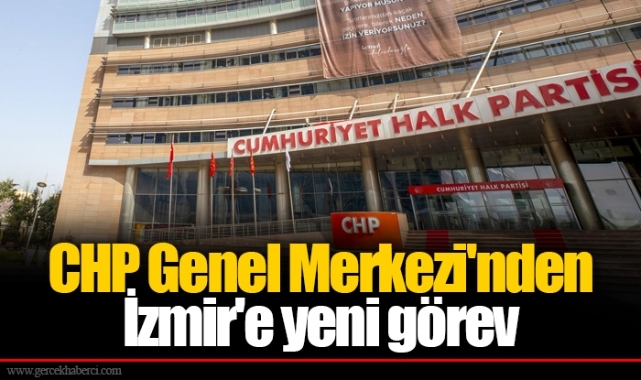 CHP Genel Merkezi'nden İzmir'e yeni görev