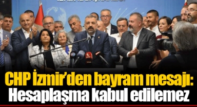 CHP İzmir’den bayram mesajı: Hesaplaşma kabul edilemez