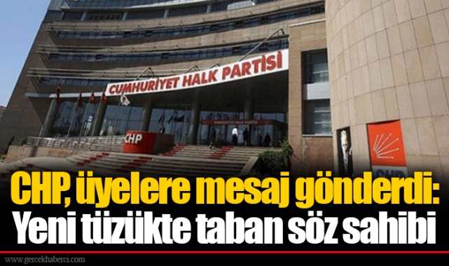 CHP, üyelere mesaj gönderdi: Yeni tüzükte taban söz sahibi