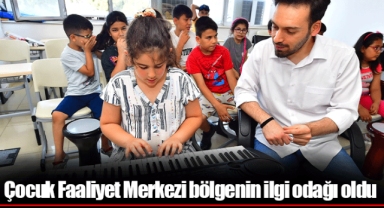 Çocuk Faaliyet Merkezi bölgenin ilgi odağı oldu