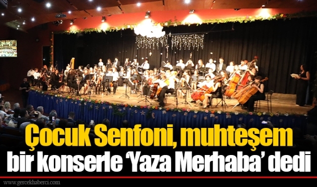 Çocuk Senfoni, muhteşem bir konserle ‘Yaza Merhaba’ dedi