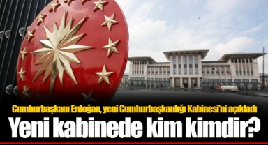 Cumhurbaşkanı Erdoğan, yeni Cumhurbaşkanlığı Kabinesi'ni açıkladı Yeni kabinede kim kimdir?