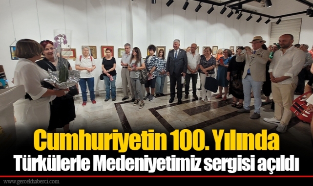 Cumhuriyetin 100. Yılında Türkülerle Medeniyetimiz sergisi açıldı