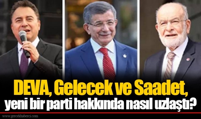 DEVA, Gelecek ve Saadet, yeni bir parti hakkında nasıl uzlaştı?