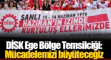 DİSK Ege Bölge Temsilciği: Mücadelemizi büyüteceğiz