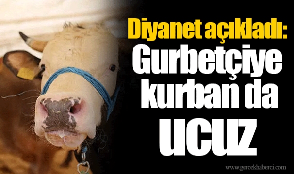 Diyanet açıkladı: Gurbetçiye kurban da ucuz