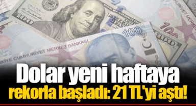 Dolar yeni haftaya rekorla başladı: 21 TL'yi aştı!