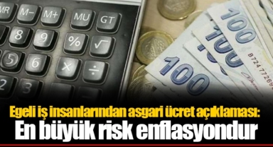 Egeli iş insanlarından asgari ücret açıklaması: En büyük risk enflasyondur