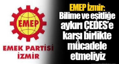 EMEP İzmir: Bilime ve eşitliğe aykırı ÇEDES’e karşı birlikte mücadele etmeliyiz