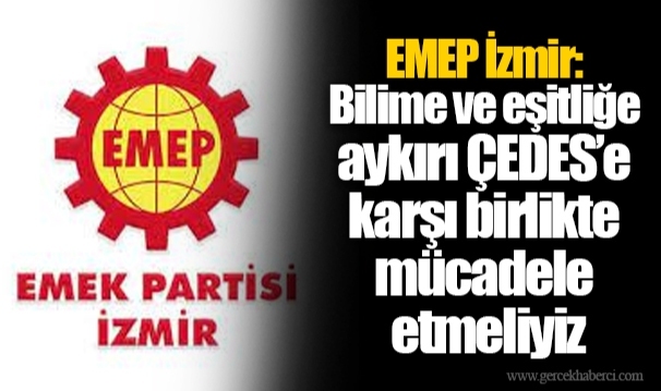 EMEP İzmir: Bilime ve eşitliğe aykırı ÇEDES’e karşı birlikte mücadele etmeliyiz