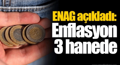 ENAG açıkladı: Enflasyon 3 hanede