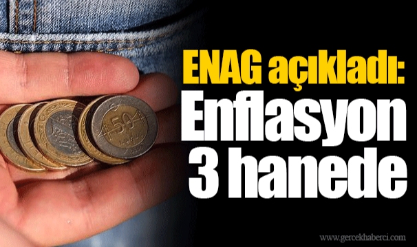 ENAG açıkladı: Enflasyon 3 hanede