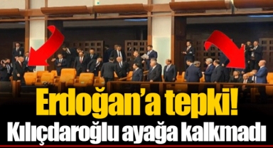 Erdoğan’a tepki! Kılıçdaroğlu ayağa kalkmadı