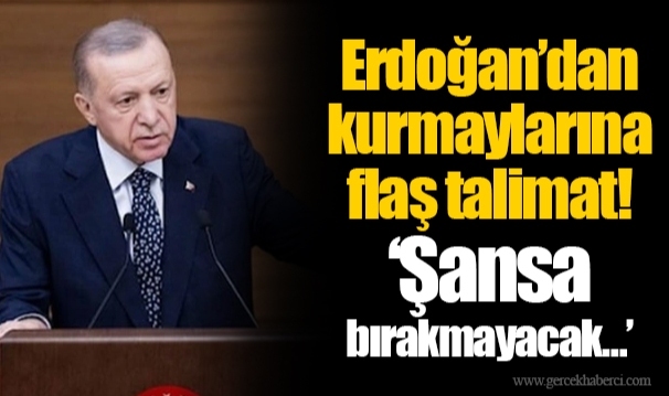 Erdoğan’dan kurmaylarına flaş talimat! ‘Şansa bırakmayacak…’