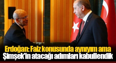 Erdoğan: Faiz konusunda aynıyım ama Şimşek'in atacağı adımları kabullendik