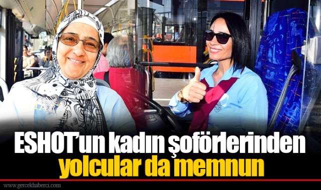 ESHOT’un kadın şoförlerinden yolcular da memnun
