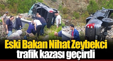 Eski Ekonomi Bakanı Nihat Zeybekci kaza geçirdi!