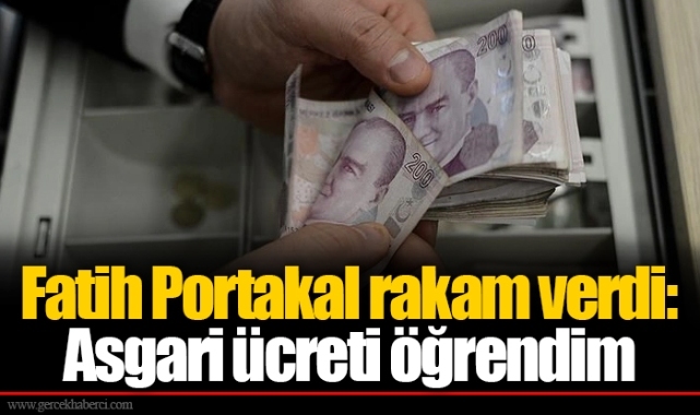 Fatih Portakal rakam verdi: Asgari ücreti öğrendim