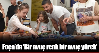 Foça’da ‘Bir avuç renk bir avuç yürek’