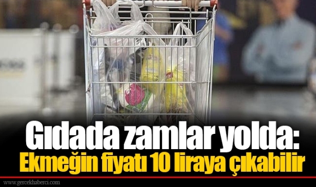 Gıdada zamlar yolda: Ekmeğin fiyatı 10 liraya çıkabilir