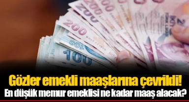 Gözler emekli maaşlarına çevrildi! En düşük memur emeklisi ne kadar maaş alacak?