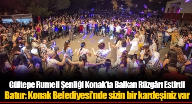 Gültepe Rumeli Şenliği Konak’ta Balkan Rüzgârı Estirdi