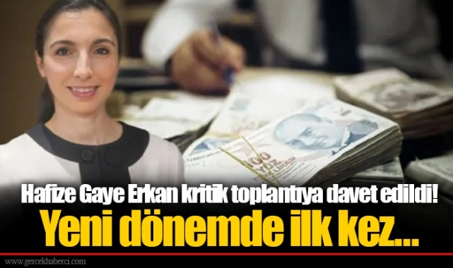 Hafize Gaye Erkan kritik toplantıya davet edildi! Yeni dönemde ilk kez…