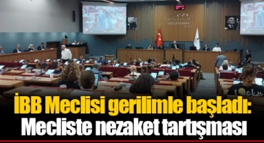İBB Meclisi gerilimle başladı: Mecliste nezaket tartışması